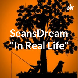 Podcast thumbnail for SeansDream "In Real Life"