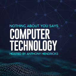 Podcast thumbnail for Nothing About You Says Computer Technology