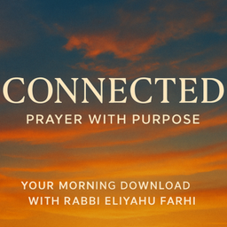 Podcast thumbnail for Connected: Prayer with Purpose - Rabbi Eliyahu Farhi
