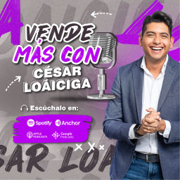 Podcast thumbnail for Vende más con César Loáiciga