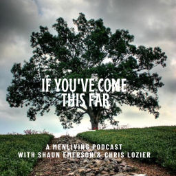 Podcast thumbnail for If You've Come This Far