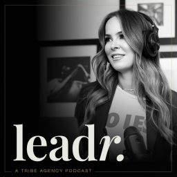 Podcast thumbnail for Leadr. - A Tribe Agency Podcast