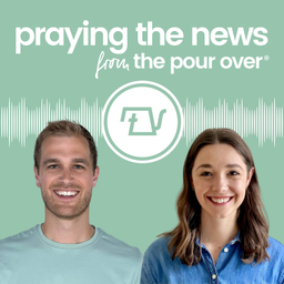 Podcast thumbnail for Praying the News from The Pour Over