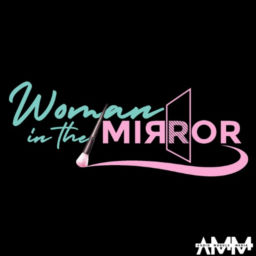 Podcast thumbnail for Woman In The Mirror