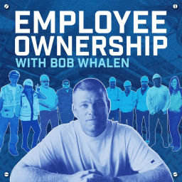 Podcast thumbnail for Employee Ownership with Bob Whalen