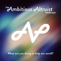Podcast thumbnail for The Ambitious Altruist