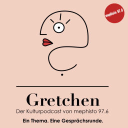 Podcast thumbnail for Gretchen - der Kulturpodcast von mephisto 97.6