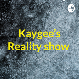 Podcast thumbnail for Kaygee's Reality show