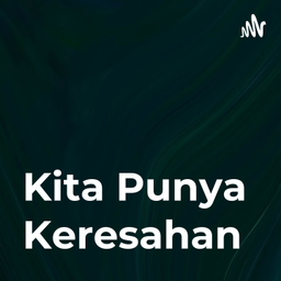 Podcast thumbnail for Kita Punya Keresahan