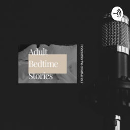 Podcast thumbnail for The Adult Bedtime Stories for the Creative Soul Podcast