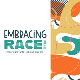 Podcast thumbnail for Embracing Race: Conversations with Truth and Intention