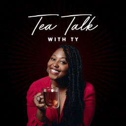 Podcast thumbnail for Tea Talk With Ty