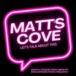 Podcast thumbnail for MATT'S COVE