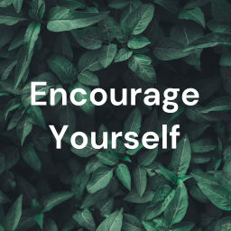 Podcast thumbnail for Encourage Yourself