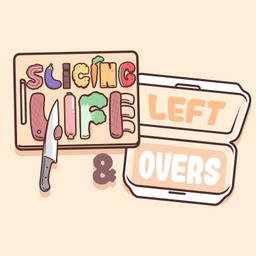Podcast thumbnail for Slicing Life & Leftovers