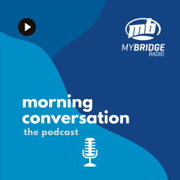 Podcast thumbnail for Morning Conversation: MyBridge Radio