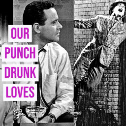 Podcast thumbnail for Our Punch Drunk Loves