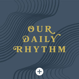 Podcast thumbnail for Our Daily Rhythm
