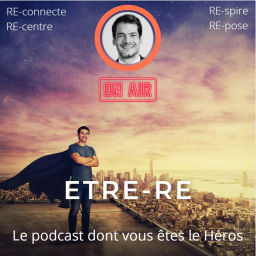 Podcast thumbnail for ETRE-RE : LE PODCAST DONT VOUS ETES LE HEROS