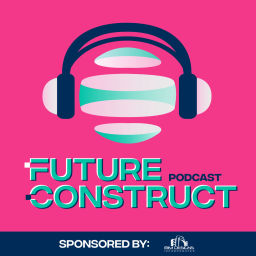 Podcast thumbnail for Future Construct: Thought Leaders Discuss BIM and Construction Solutions for the AEC Industry