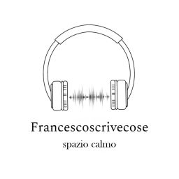 Podcast thumbnail for Francescoscrivecose