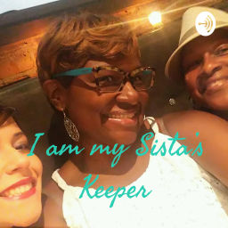 Podcast thumbnail for I'm My Sista's Keeper