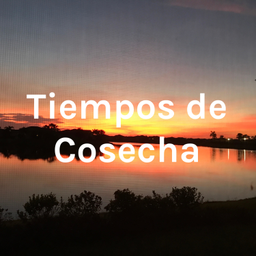 Podcast thumbnail for Tiempos de Cosecha