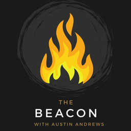 Podcast thumbnail for The Beacon with Austin Andrews