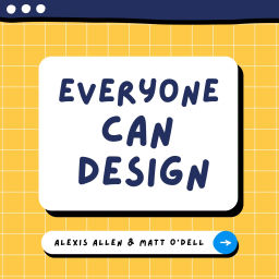 Podcast thumbnail for Everyone Can Design