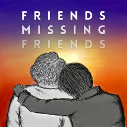 Podcast thumbnail for Friends Missing Friends