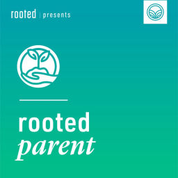 Podcast thumbnail for Rooted Parent