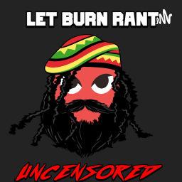 Podcast thumbnail for Let Burn Rant 🔥