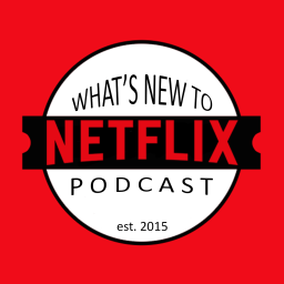 Podcast thumbnail for What's New to Netflix