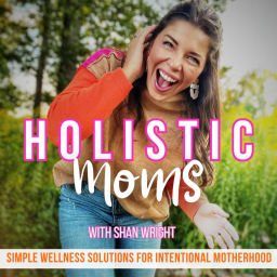 Podcast thumbnail for Holistic Moms | Health and Wellness Tips, Christian mom, Intentional Living, Stress Management, Accountability