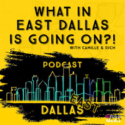 Podcast thumbnail for What in East Dallas is Going On?!