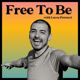 Podcast thumbnail for Free To Be with Lucca