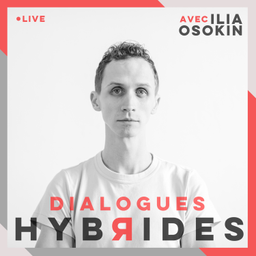 Podcast thumbnail for Dialogues Hybrides avec ilia Osokin