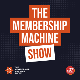 Podcast thumbnail for Membership Machine Show | Membership |  WordPress | Community | Marketing