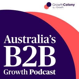 Podcast thumbnail for Growth Colony: Australia's B2B Growth Podcast