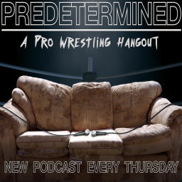 Podcast thumbnail for Predetermined: A Pro Wrestling Hangout