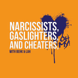 Podcast thumbnail for Narcissists, Gaslighters, and Cheaters, Oh My!