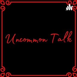 Podcast thumbnail for Uncommon Talk