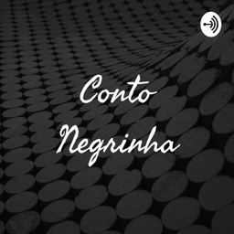 Podcast thumbnail for Conto Negrinha