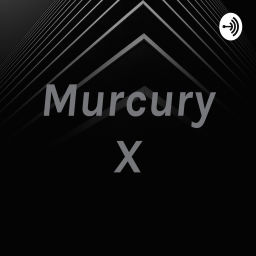 Podcast thumbnail for Murcury X