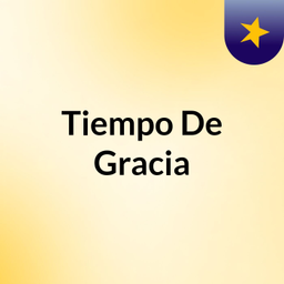 Podcast thumbnail for Tiempo De Gracia