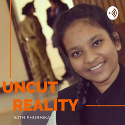 Podcast thumbnail for Uncut Reality With Shubhika