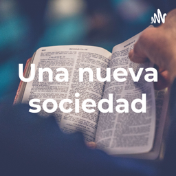 Podcast thumbnail for Una nueva sociedad