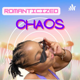 Podcast thumbnail for Romanticized Chaos