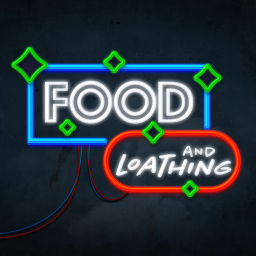 Podcast thumbnail for Food and Loathing