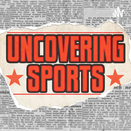 Podcast thumbnail for Uncovering Sports